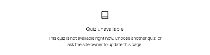 Embedded quiz empty state reading Quiz unavailable, with an explanatory sentence and no link or button at all.