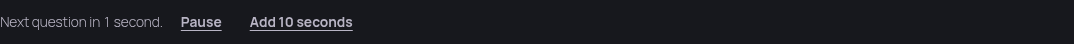 Player timing strip reading Next question in one second, beside a Pause control and an Add ten seconds control.